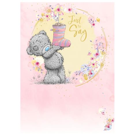 Just To Say Me to You Bear Birthday Card £1.79